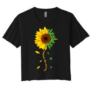 You Are My Sunshine Weed Sunflower Marijuana  Women's Crop Top Tee