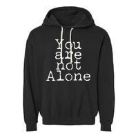 You Are Not Alone Garment-Dyed Fleece Hoodie