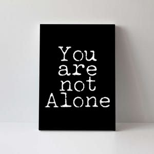 You Are Not Alone Canvas