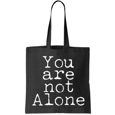 You Are Not Alone Bag