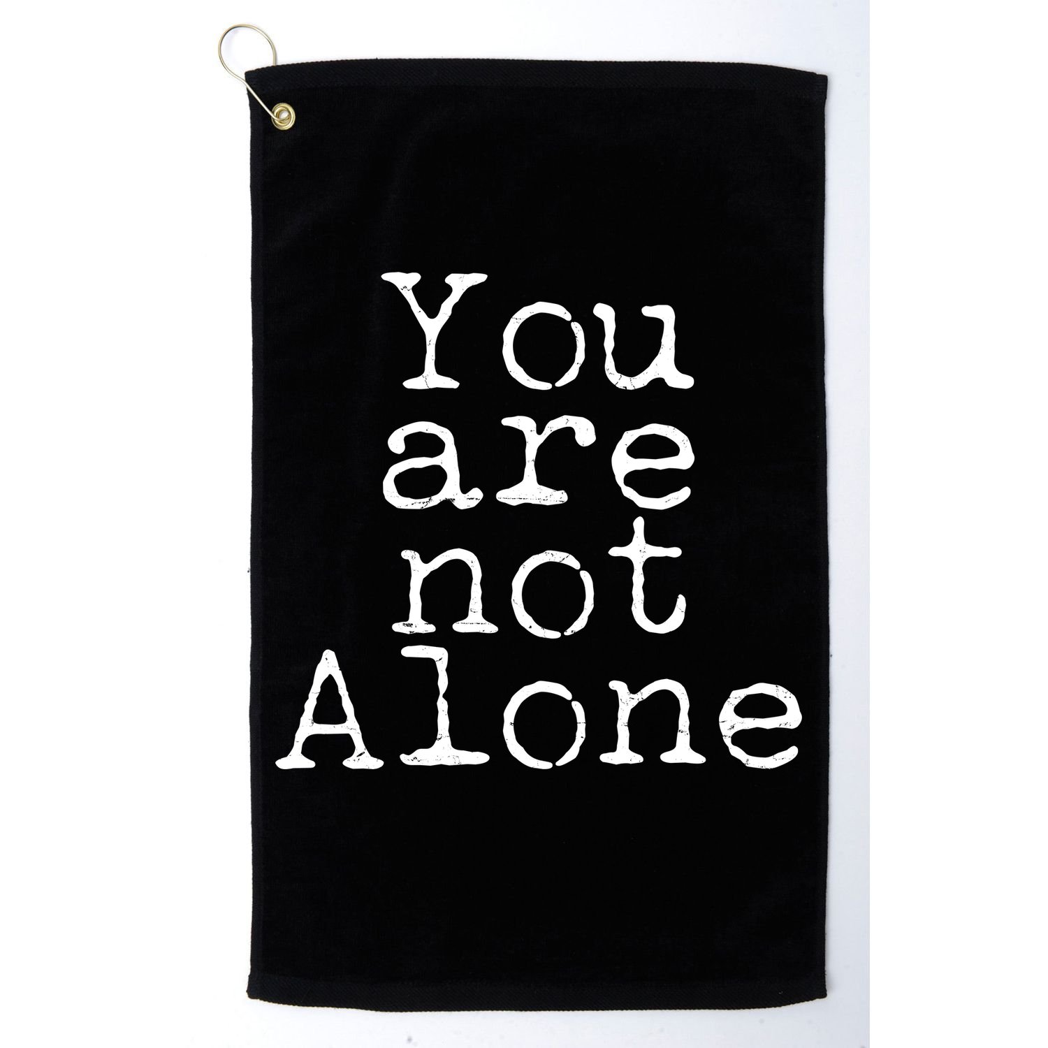 You Are Not Alone Golf Towel