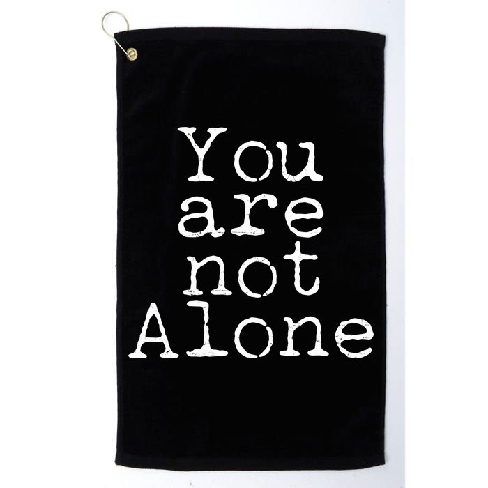 You Are Not Alone Golf Towel