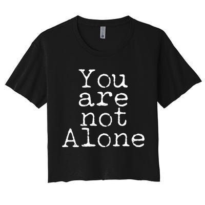 You Are Not Alone Crop Top
