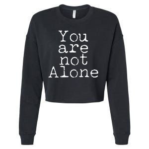 You Are Not Alone Cropped Pullover Crew