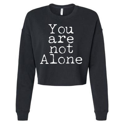 You Are Not Alone Cropped Pullover Crew