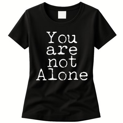 You Are Not Alone Womens T-Shirt