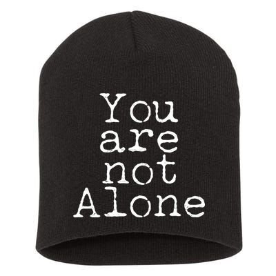 You Are Not Alone Short Acrylic Beanie