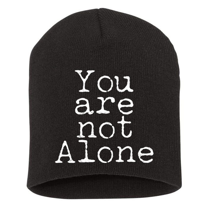 You Are Not Alone Short Acrylic Beanie