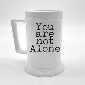 You Are Not Alone Beer Stein