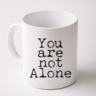 You Are Not Alone Coffee Mug