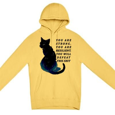 You Are Strong Resilient You Will Defeat This Shit Cat Premium Pullover Hoodie