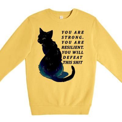 You Are Strong Resilient You Will Defeat This Shit Cat Premium Crewneck Sweatshirt