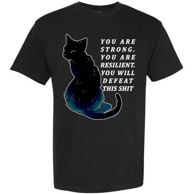 You Are Strong Resilient You Will Defeat This Shit Cat Garment-Dyed Heavyweight T-Shirt