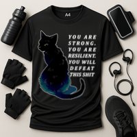 You Are Strong Resilient You Will Defeat This Shit Cat Performance Shirt