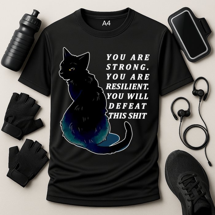 You Are Strong Resilient You Will Defeat This Shit Cat Performance Shirt