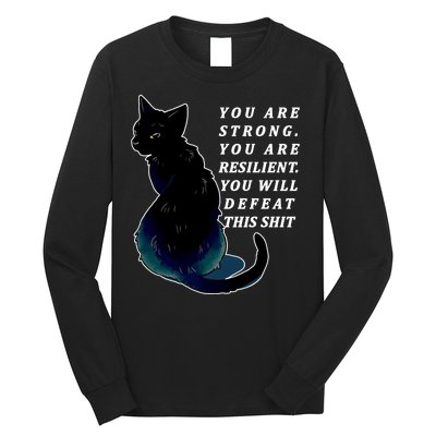 You Are Strong Resilient You Will Defeat This Shit Cat Long Sleeve Shirt