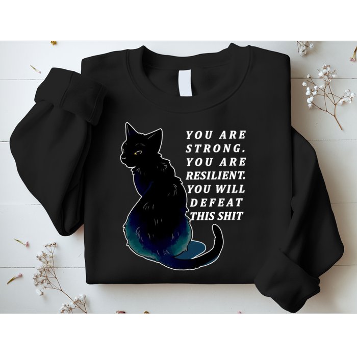 You Are Strong Resilient You Will Defeat This Shit Cat Sweatshirt
