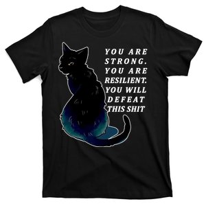 You Are Strong Resilient You Will Defeat This Shit Cat T-Shirt