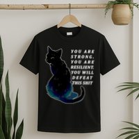 You Are Strong Resilient You Will Defeat This Shit Cat T-Shirt