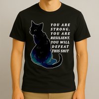 You Are Strong Resilient You Will Defeat This Shit Cat T-Shirt