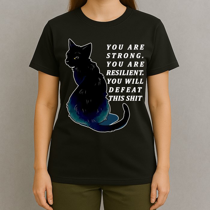 You Are Strong Resilient You Will Defeat This Shit Cat T-Shirt