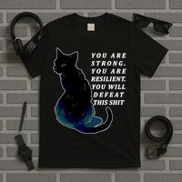You Are Strong Resilient You Will Defeat This Shit Cat T-Shirt