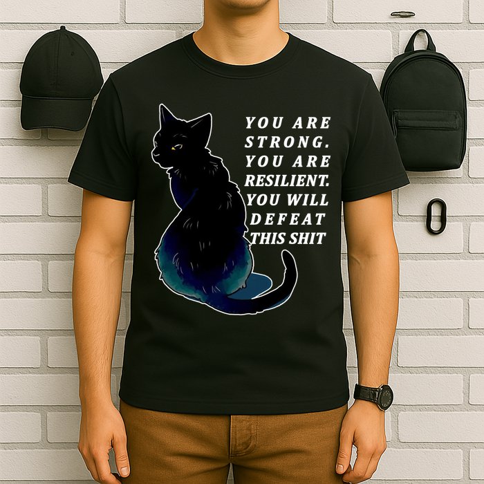 You Are Strong Resilient You Will Defeat This Shit Cat T-Shirt