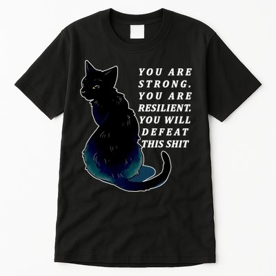 You Are Strong Resilient You Will Defeat This Shit Cat Tall T-Shirt