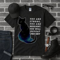 You Are Strong Resilient You Will Defeat This Shit Cat Tall T-Shirt