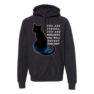 You Are Strong Resilient You Will Defeat This Shit Cat Premium Hoodie