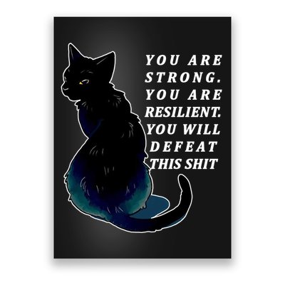 You Are Strong Resilient You Will Defeat This Shit Cat Poster