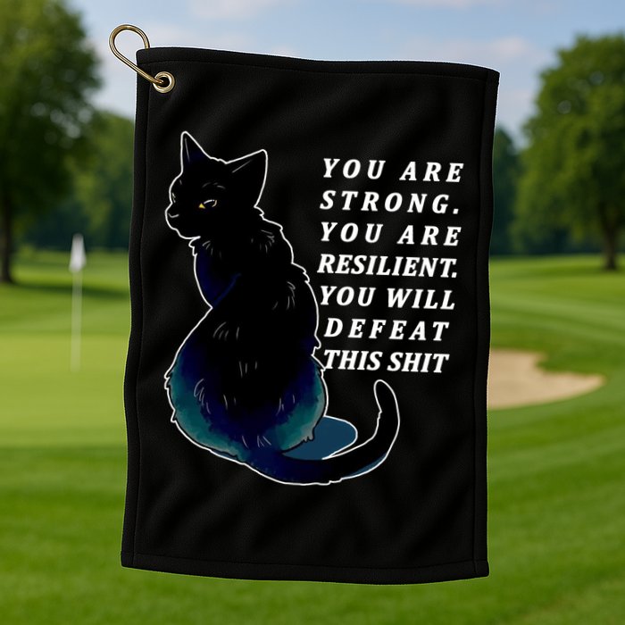 You Are Strong Resilient You Will Defeat This Shit Cat Golf Towel