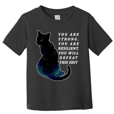 You Are Strong Resilient You Will Defeat This Shit Cat Toddler T-Shirt