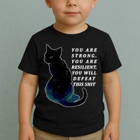 You Are Strong Resilient You Will Defeat This Shit Cat Toddler T-Shirt