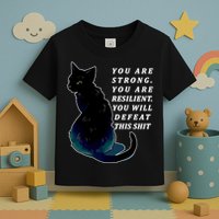 You Are Strong Resilient You Will Defeat This Shit Cat Toddler T-Shirt