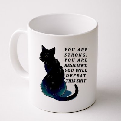 You Are Strong Resilient You Will Defeat This Shit Cat Coffee Mug