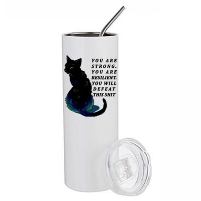 You Are Strong Resilient You Will Defeat This Shit Cat Stainless Steel Tumbler