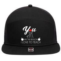 You Are The Reason I Love To Teach 7 Panel Mesh Trucker Snapback Hat