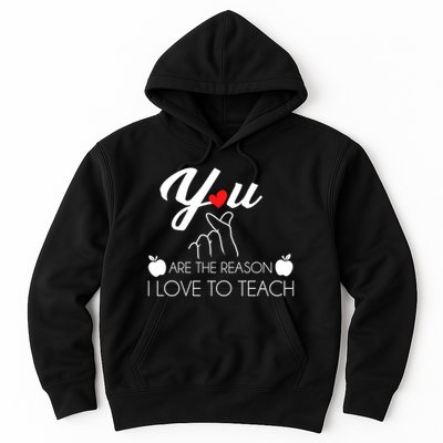 You Are The Reason I Love To Teach Hoodie