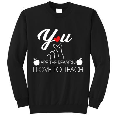 You Are The Reason I Love To Teach Sweatshirt