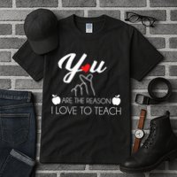 You Are The Reason I Love To Teach Tall T-Shirt