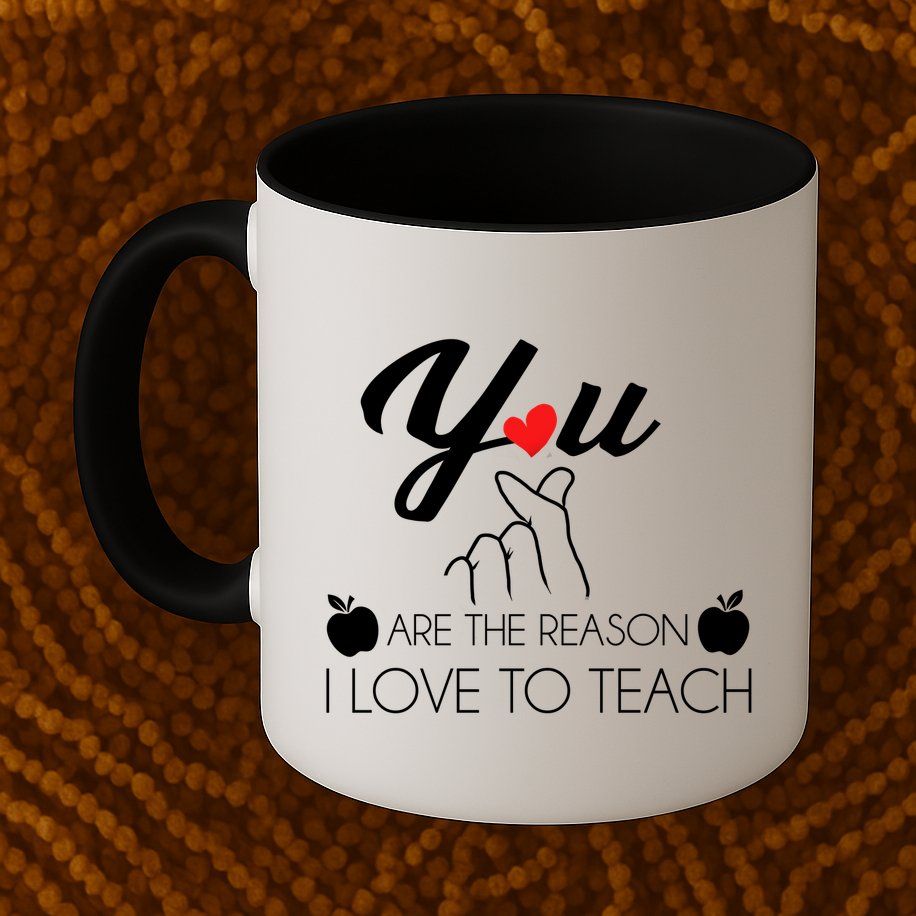 You Are The Reason I Love To Teach Mug