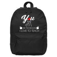 You Are The Reason I Love To Teach 16 in Basic Backpack