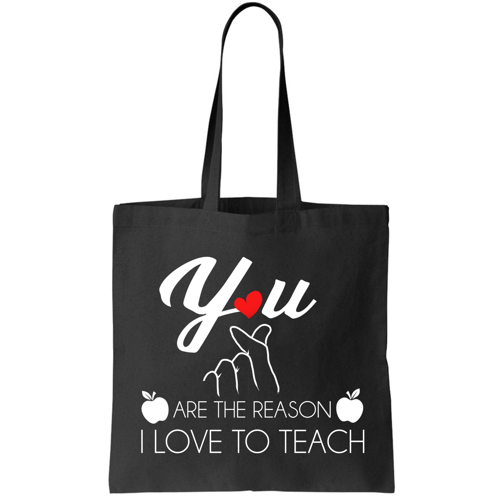 You Are The Reason I Love To Teach Bag
