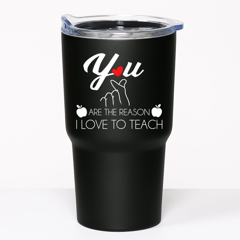 You Are The Reason I Love To Teach Tumbler