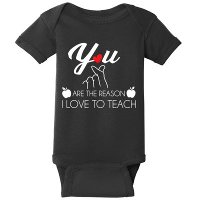 You Are The Reason I Love To Teach Baby Bodysuit