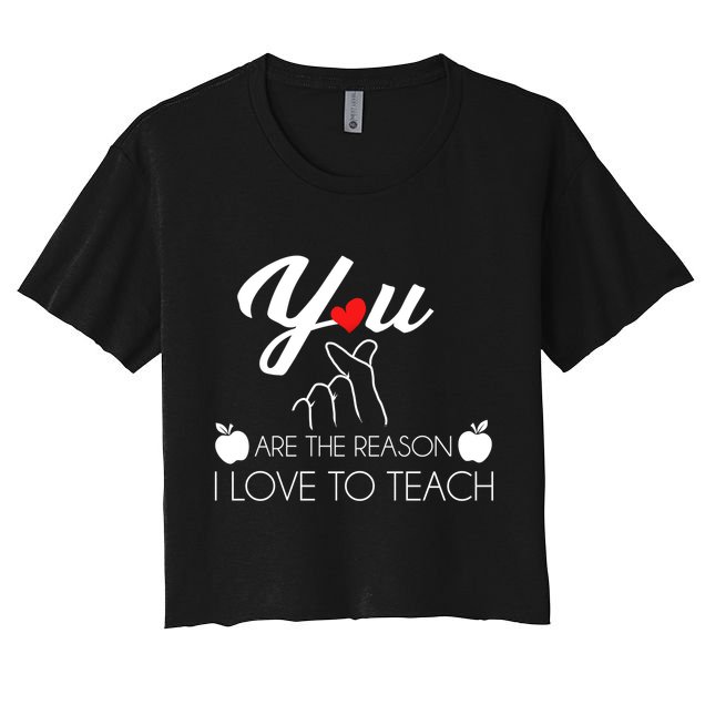 You Are The Reason I Love To Teach Crop Top