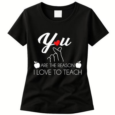 You Are The Reason I Love To Teach Womens T-Shirt