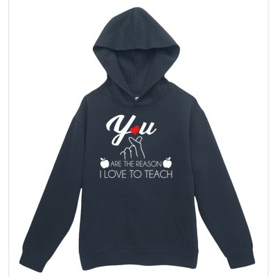 You Are The Reason I Love To Teach Urban Pullover Hoodie