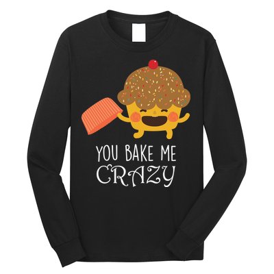 You Bake Me Crazy Long Sleeve Shirt